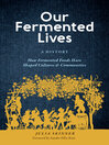 Cover image for Our Fermented Lives